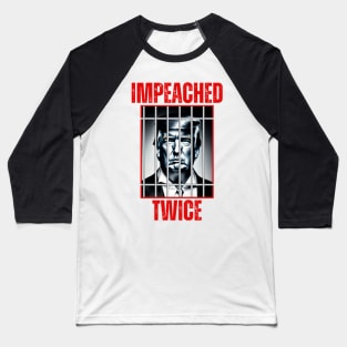 Impeached Twice Baseball T-Shirt